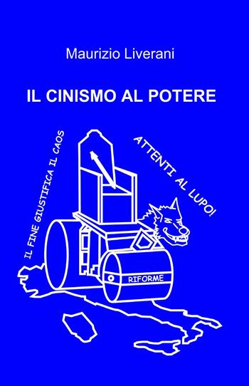 Il cinismo al potere - Maurizio Liverani - Libro ilmiolibro self publishing 2013, La community di ilmiolibro.it | libraccio.click