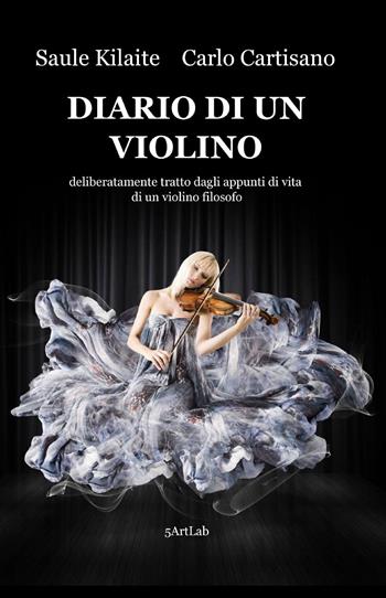 Diario di un violino - Carlo Cartisano, Saule Kilaite - Libro ilmiolibro self publishing 2013, La community di ilmiolibro.it | libraccio.click