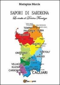Sapori di Sardegna. Le ricette di Donna Fiorenza - Mariapina Marcia - Libro Youcanprint 2013, Tempo libero | libraccio.click