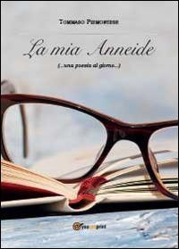 La mia Anneide (...una poesia al giorno...) - Tommaso Piemontese - Libro Youcanprint 2014, Poesia | libraccio.click