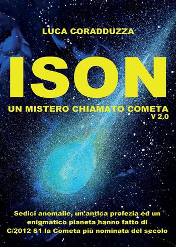 ISON, un mistero chiamato Cometa - Luca Coradduzza - Libro Youcanprint 2014, Saggistica | libraccio.click