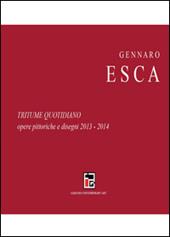 Tritume quotidiano. Opere pittoriche e disegni 2013-2014. Ediz. illustrata