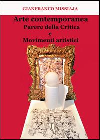 Arte contemporanea. Parere della critica e movimenti artistici - Gianfranco Missiaja - Libro Youcanprint 2014 | libraccio.click
