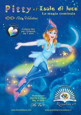 Pitty e l'Isola di luce. La magia comincia - Rita Valettini - Libro Youcanprint 2015, Narrativa per ragazzi | libraccio.click