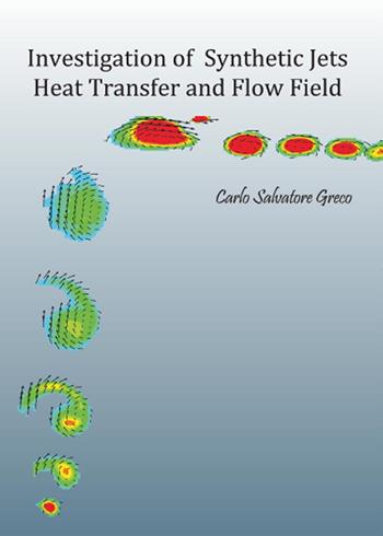 Investigation of synthetic jets heat transfer and flow field - Carlo S. Greco - Libro Youcanprint 2015, Saggistica | libraccio.click
