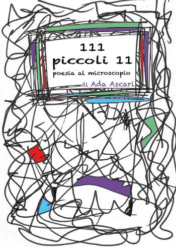 111 piccoli 11. Poesia al microscopio - Ada Ascari - Libro Youcanprint 2015, Poesia | libraccio.click