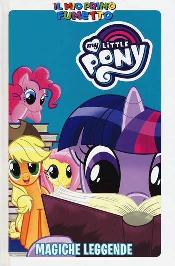 Magiche leggende. My Little Pony. Il mio primo fumetto - Jeremy Whitley, Brenda Hickey - Libro Panini Comics 2018, Panini kids | libraccio.click