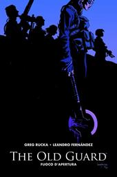 The old guard. Vol. 1: Fuoco d'apertura