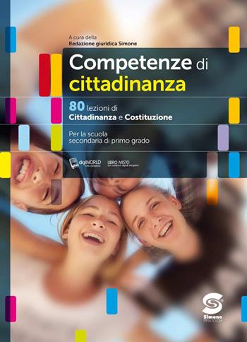 Competenze di cittadinanza. 80 lezioni di cittadinanza e Costituzione. Per la Scuola secondaria di primo grado.  - Libro Simone per la Scuola 2018 | libraccio.click