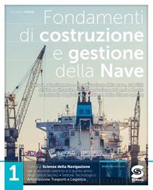 Fondamenti di costruzione e gestione della nave. Per il triennio degli degli Ist. tecnici settore tecnologico indirizzo trasporti e logistica. Vol. 1 - Riccardo Antola - Libro Simone per la Scuola 2020 | libraccio.click