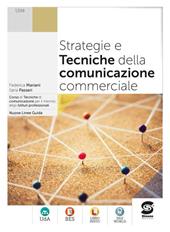 Strategie e tecniche della comunicazione commerciale. Per le Scuole superiori. Con e-book. Con espansione online