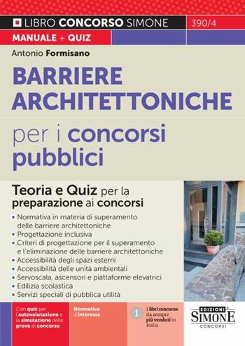 Barriere architettoniche per i concorsi pubblici. Teoria e Quiz per la preparazione ai concorsi - Antonio Formisano - Libro Edizioni Giuridiche Simone 2023, Concorsi e abilitazioni | libraccio.click