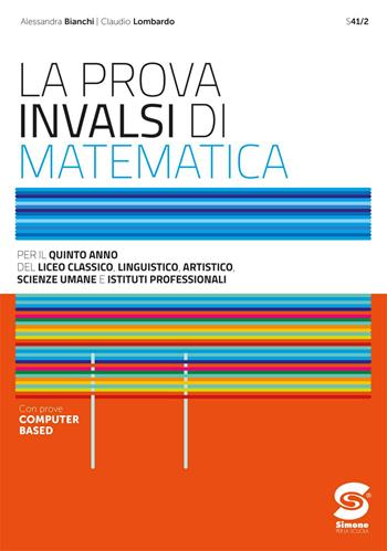La prova INVALSI di matematica. Per il 5° anno delle Scuole superiori. - Alessandra Bianchi, Claudio Lombardo - Libro Simone per la Scuola 2025 | libraccio.click