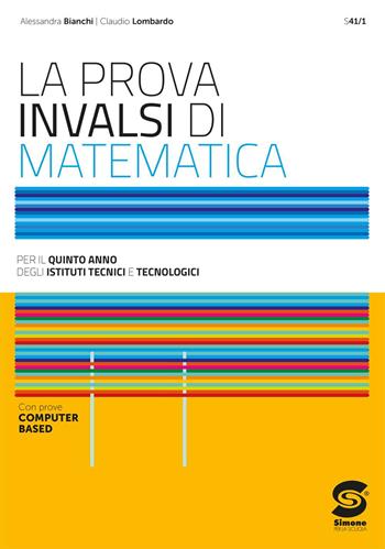La prova INVALSI di matematica. Per il 5° anno degli Ist. Tecnici. - Alessandra Bianchi, Claudio Lombardo - Libro Simone per la Scuola 2025 | libraccio.click