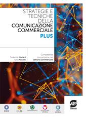 Strategie e tecniche della comunicazione commerciale Plus. Competenze comunicative per il settore commerciale. Per le Scuole superiori. Con e-book. Con espansione online