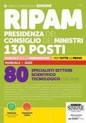 Concorso RIPAM Presidenza del Consiglio dei Ministri. 130 posti. 80 specialisti settore scientifico tecnologico (COD.DTD1). Manuale per la preparazione. Per tutte le prove. Con espansioni online. Con software per la simulazione della prova