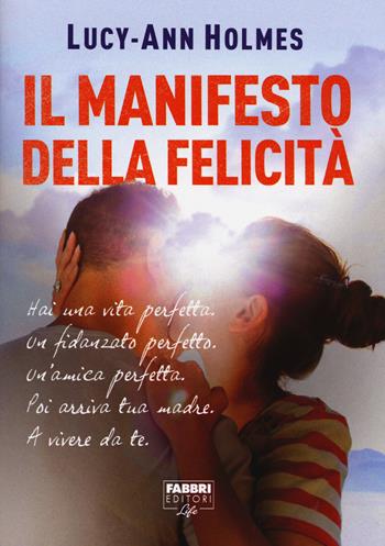 Il manifesto della felicità - Lycy A. Holmes - Libro Fabbri 2015, Fabbri Life | libraccio.click