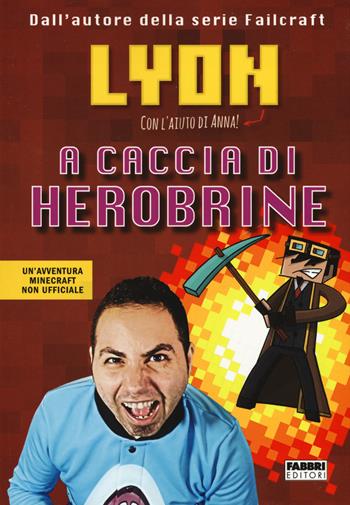 A caccia di Herobrine - Lyon - Libro Fabbri 2017 | libraccio.click