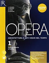 Opera. Ediz, gialla. Per le Scuole superiori. Con e-book. Con 2 espansioni online. Con Libro: Come leggere opera d'arte. Vol. 1
