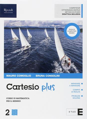 Cartesio plus. Con Quaderno. Per il biennio delle Scuole superiori. Vol. 2 - Mauro Comoglio, Bruna Consolini - Libro Etas 2018 | libraccio.click