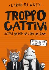 Troppo Cattivi. Vol. 1: Operazione Cane Pazzo