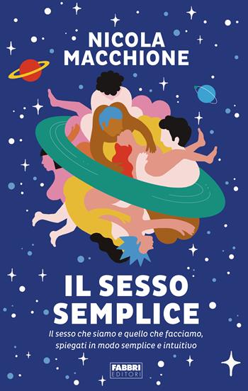 Il sesso semplice. Il sesso che siamo e quello che facciamo, spiegati in modo semplice e intuitivo - Nicola Macchione - Libro Fabbri 2022 | libraccio.click