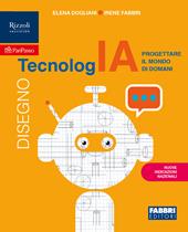 TecnologIA. Progettare il mondo di domani. Tecnologia. Con Disegno, Informatica, Tavole. Per la Scuola media. Con e-book. Con espansione online