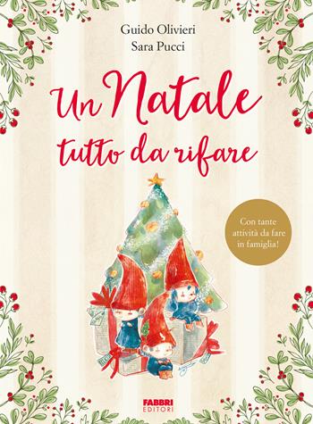 Un Natale tutto da rifare. Ediz. a colori - Guido Olivieri, Sara Pucci - Libro Fabbri 2024, Grandi illustrati | libraccio.click
