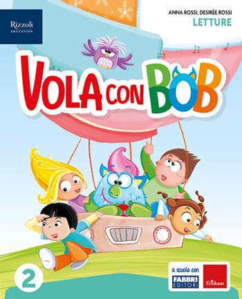 Vola con Bob. Con Letture, Grammatica e scrittura con quaderno, Matematica con quaderno, Discipline, HUB kids, HUB kit. Per la Scuola elementare. Vol. 2 - Gloria Ragni, Anna Rossi, Desirèe Rossi - Libro Fabbri 2024 | libraccio.click