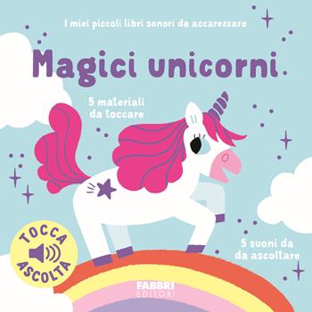 Magici unicorni. I miei piccoli libri sonori da accarezzare. Ediz. a colori - Marion Billet - Libro Fabbri 2024, I miei piccoli libri sonori | libraccio.click