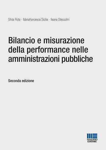 Bilancio e misurazione della performance nelle amministrazioni pubbliche - Silvia Rota, Mariafrancesca Sicilia, Ileana Steccolini - Libro Maggioli Editore 2015, Progetto ente locale | libraccio.click