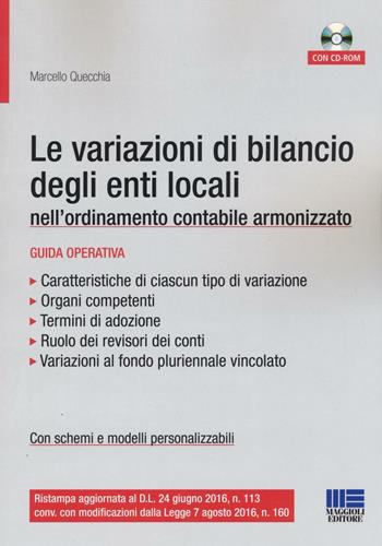 Le variazioni di bilancio degli enti locali nell'ordinamento contabile armonizzato. Con CD-ROM - Marcello Quecchia - Libro Maggioli Editore 2016, Progetto ente locale | libraccio.click