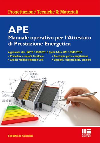 APE. Manuale operativo per l'attestato di prestazione energetica - Sebastiano Ciciriello - Libro Maggioli Editore 2017, Ambiente territorio edilizia urbanistica | libraccio.click