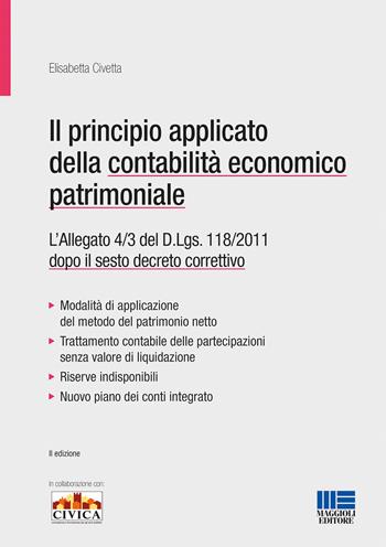 principio applicato della contabilità economico patrimoniale. L'allegato 4/3 del D.Lgs. 118/2011 dopo il sesto decreto correttivo - Elisabetta Civetta - Libro Maggioli Editore 2017, Progetto ente locale | libraccio.click