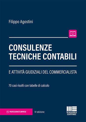 Consulenze tecniche contabili e attività giudiziali del commercialista - Filippo Agostini - Libro Maggioli Editore 2018, Professionisti & Imprese | libraccio.click
