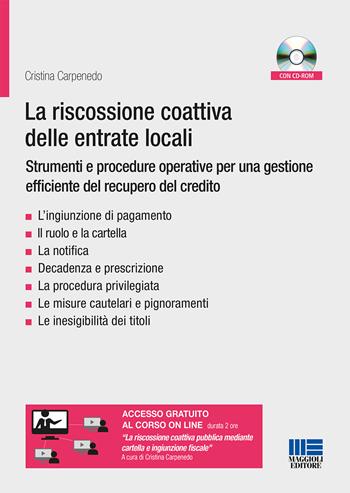 La riscossione coattiva delle entrate locali: strumenti e procedure. Le notifiche, l'ingiunzione di pagamento, la cartella di pagamento - Cristina Carpenedo - Libro Maggioli Editore 2018, Progetto ente locale | libraccio.click