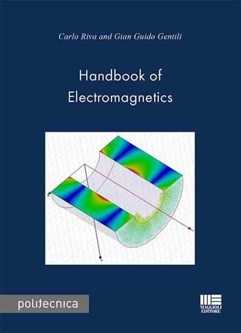 Handbook of electromagnetics - Carlo Riva, Gian Guido Gentili - Libro Maggioli Editore 2019, Politecnica | libraccio.click