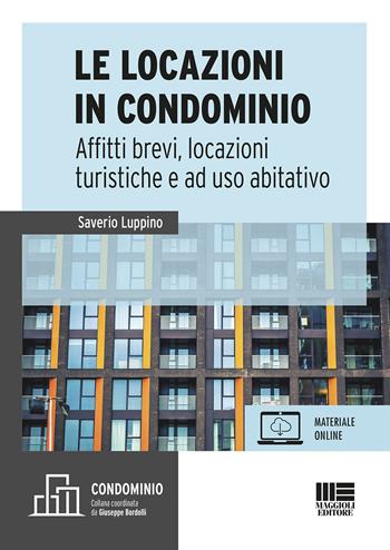 Le locazioni immobiliari e condominio. Affitti brevi, locazioni turistiche e a uso abitativo. - Saverio Luppino - Libro Maggioli Editore 2020, Legale | libraccio.click