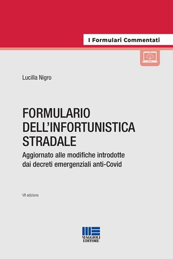 Formulario dell'infortunistica stradale - Lucilla Nigro, Lucilla Nigro - Libro Maggioli Editore 2021, Legale | libraccio.click