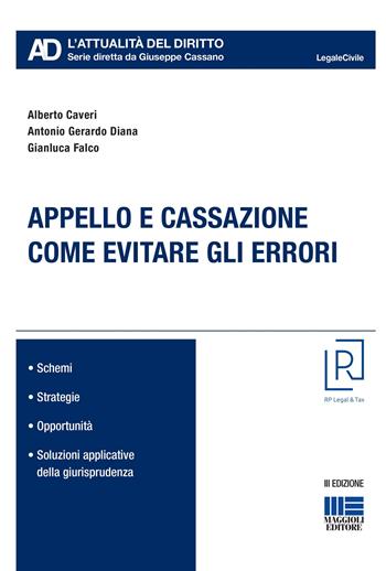 Appello e cassazione. Come evitare gli errori - Alberto Caveri, Antonio Gerardo Diana, Gianluca Falco - Libro Maggioli Editore 2021, Legale. L'attualità del diritto | libraccio.click