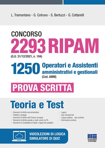 Concorso 2293 RIPAM (G.U. 31/12/2021, n. 104) 1250 operatori e assistenti amministrativi e gestionali (Cod. AMM). Prova scritta. - Luigi Tramontano, Giuseppe Cotruvo, Stefano Bertuzzi - Libro Maggioli Editore 2022 | libraccio.click
