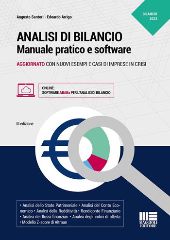Analisi di bilancio. Manuale pratico aggiornato con nuovi esempi e casi di imprese in crisi. Con software - Augusto Santori, Edoardo Arrigo - Libro Maggioli Editore 2023 | libraccio.click