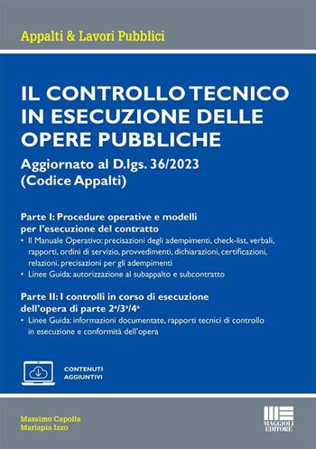 Il controllo tecnico in esecuzione delle opere pubbliche. Aggiornato al D.lgs. 36/2023 (Codice Appalti) - Massimo Capolla, Mariapia Izzo - Libro Maggioli Editore 2024, Appalti & lavori pubblici | libraccio.click