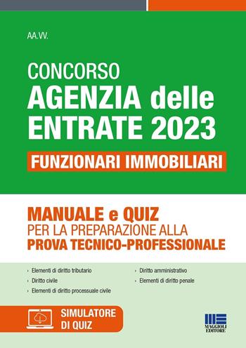 Concorso Agenzia delle Entrate 2023. Funzionari immobiliari. Manuale e quiz per la preparazione alla prova tecnico-professionale.  - Libro Maggioli Editore 2023 | libraccio.click