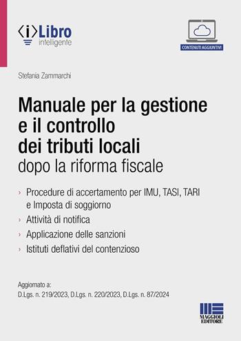 Manuale per la gestione e il controllo dei tributi locali dopo la riforma fiscale. Aggiornato a: D.Lgs. n. 219/2023, D.Lgs. n. 220/2023, D.Lgs. n. 87/2024. - Stefania Zammarchi - Libro Maggioli Editore 2024, Progetto ente locale | libraccio.click