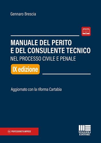 Manuale del perito e del consulente tecnico nel processo civile e penale. Aggiornato con la riforma Cartabia. - Gennaro Brescia - Libro Maggioli Editore 2024, Professionisti & Imprese | libraccio.click