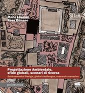 Progettazione ambientale, sfide globali, scenari di ricerca. Contributi alla ricerca del Cluster Progettazione Ambientale della Società Italiana della Tecnologia dell'Architettura