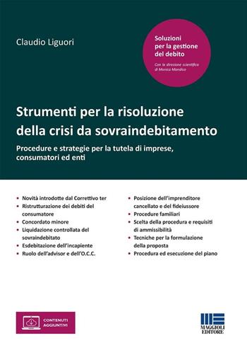 Strumenti per la risoluzione della crisi da sovraindebitamento. Procedure e strategie per la tutela di imprese, consumatori ed enti - Claudio Liguori - Libro Maggioli Editore 2025, Soluzioni di diritto | libraccio.click