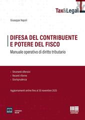 Difesa del contribuente e potere del fisco. Manuale operativo di diritto tributario. Strumenti difensivi, recenti riforme e giurisprudenza. Aggiornamenti online fino al 30 novembre 2025. Con contenuti online