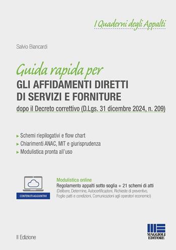 Guida rapida per gli affidamenti diretti di servizi e forniture dopo il Decreto correttivo (D.Lgs. 31 dicembre 2024, n. 209). Con modulistica online - Salvio Biancardi - Libro Maggioli Editore 2025, Progetto ente locale | libraccio.click
